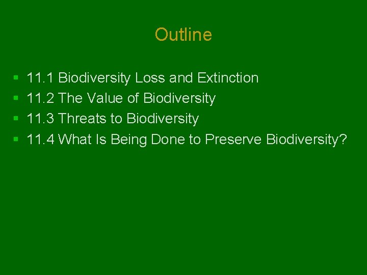 Outline § § 11. 1 Biodiversity Loss and Extinction 11. 2 The Value of