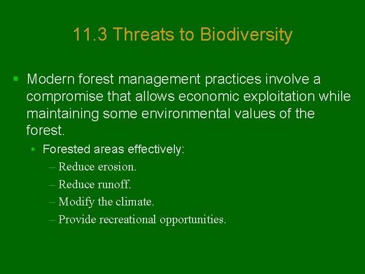 11. 3 Threats to Biodiversity § Modern forest management practices involve a compromise that