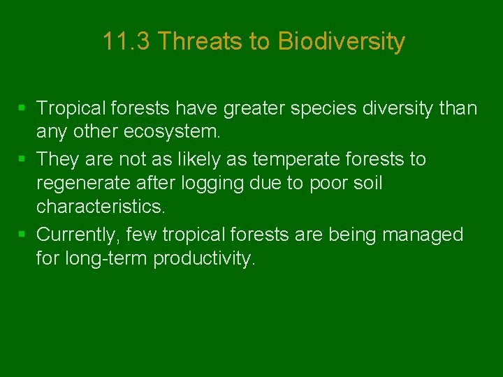 11. 3 Threats to Biodiversity § Tropical forests have greater species diversity than any