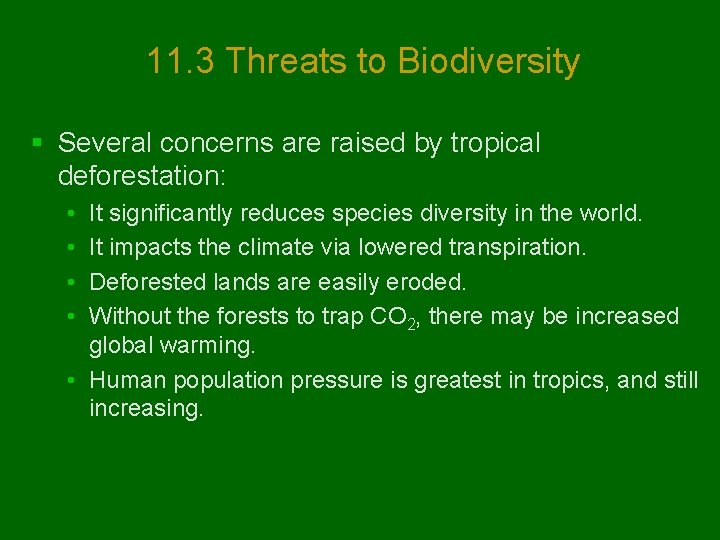 11. 3 Threats to Biodiversity § Several concerns are raised by tropical deforestation: •