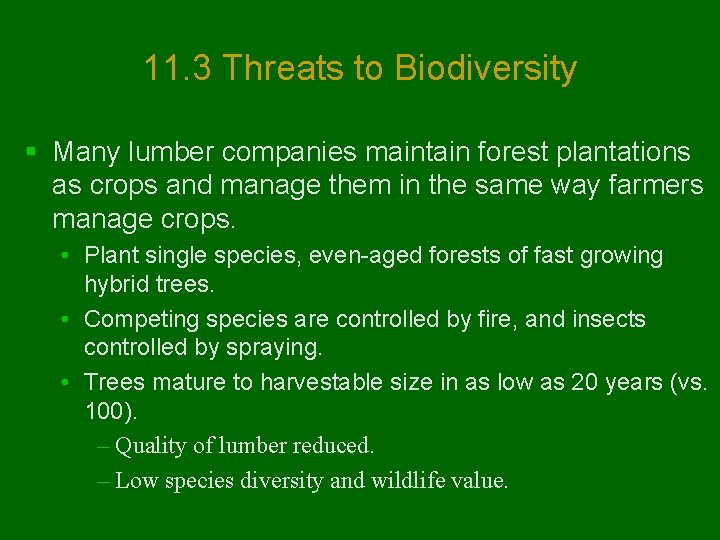 11. 3 Threats to Biodiversity § Many lumber companies maintain forest plantations as crops