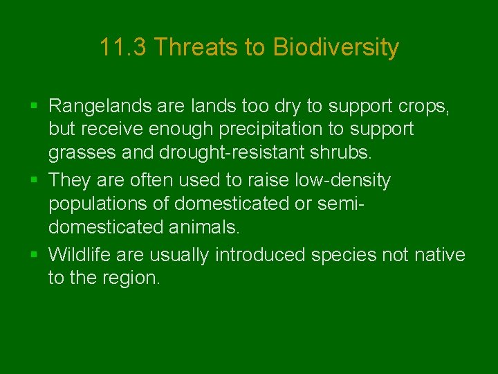 11. 3 Threats to Biodiversity § Rangelands are lands too dry to support crops,