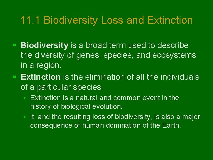 11. 1 Biodiversity Loss and Extinction § Biodiversity is a broad term used to