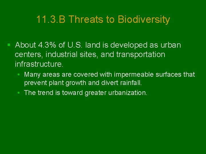 11. 3. B Threats to Biodiversity § About 4. 3% of U. S. land