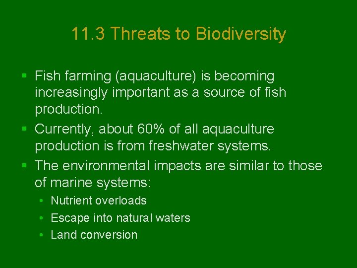 11. 3 Threats to Biodiversity § Fish farming (aquaculture) is becoming increasingly important as