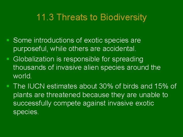 11. 3 Threats to Biodiversity § Some introductions of exotic species are purposeful, while