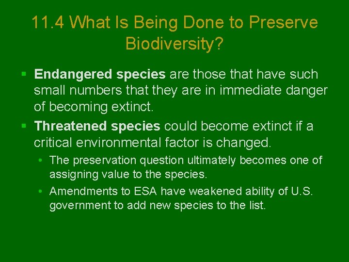 11. 4 What Is Being Done to Preserve Biodiversity? § Endangered species are those