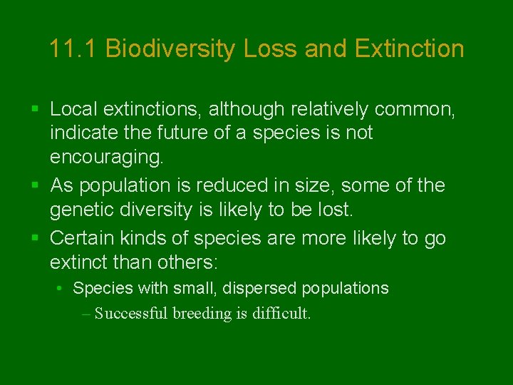 11. 1 Biodiversity Loss and Extinction § Local extinctions, although relatively common, indicate the