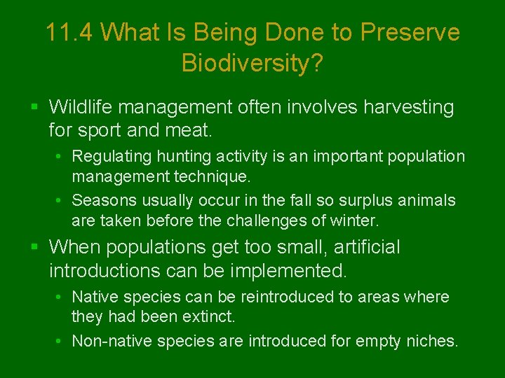 11. 4 What Is Being Done to Preserve Biodiversity? § Wildlife management often involves