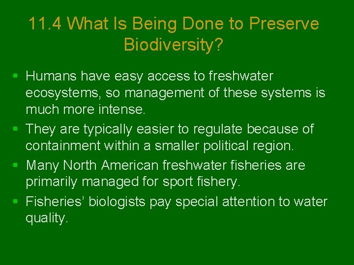 11. 4 What Is Being Done to Preserve Biodiversity? § Humans have easy access