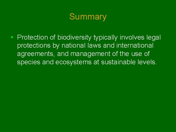 Summary § Protection of biodiversity typically involves legal protections by national laws and international