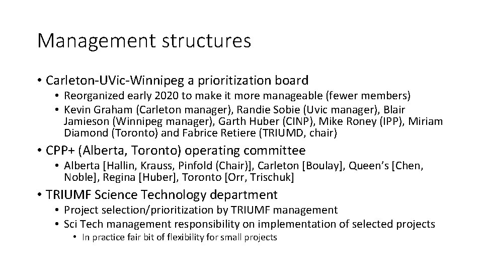 Management structures • Carleton-UVic-Winnipeg a prioritization board • Reorganized early 2020 to make it