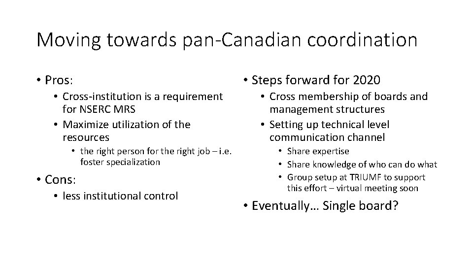 Moving towards pan-Canadian coordination • Pros: • Cross-institution is a requirement for NSERC MRS