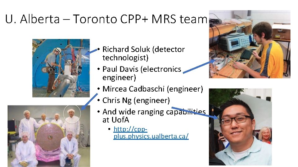 U. Alberta – Toronto CPP+ MRS team • Richard Soluk (detector technologist) • Paul