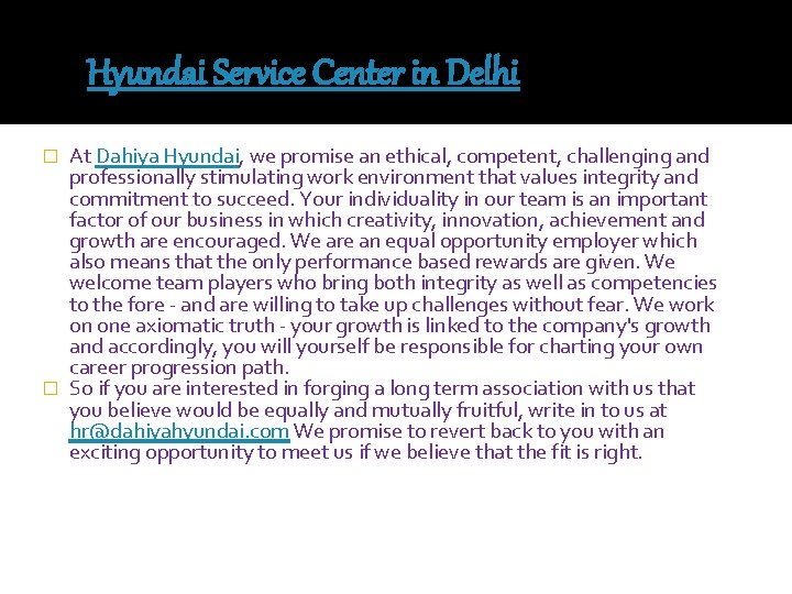 Hyundai Service Center in Delhi At Dahiya Hyundai, we promise an ethical, competent, challenging