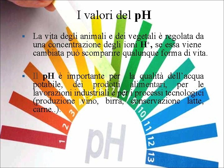 I valori del p. H § La vita degli animali e dei vegetali è