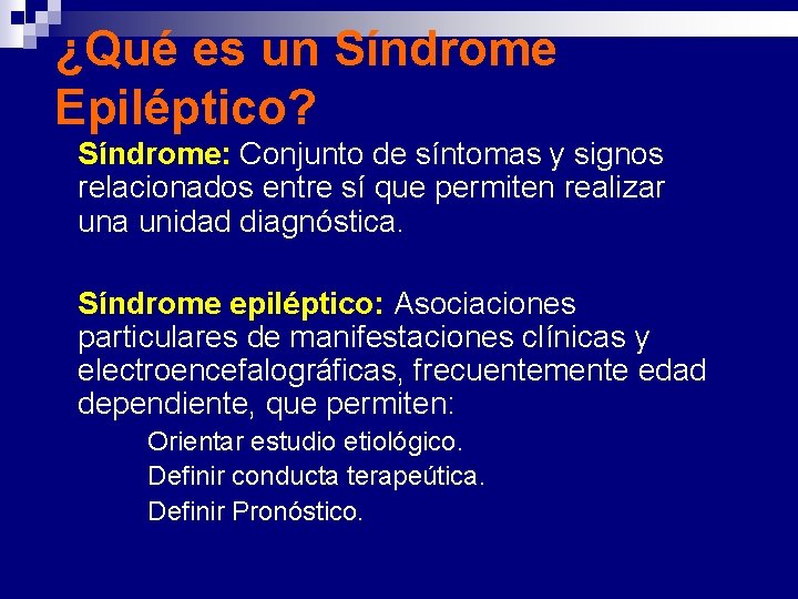 ¿Qué es un Síndrome Epiléptico? n Síndrome: Conjunto de síntomas y signos relacionados entre ¿Qué es un Síndrome Epiléptico? n Síndrome: Conjunto de síntomas y signos relacionados entre