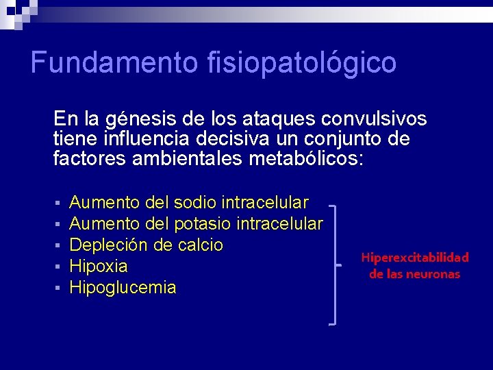 Fundamento fisiopatológico En la génesis de los ataques convulsivos tiene influencia decisiva un conjunto Fundamento fisiopatológico En la génesis de los ataques convulsivos tiene influencia decisiva un conjunto