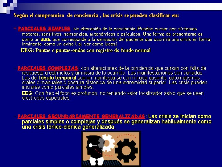 Según el compromiso de conciencia , las crisis se pueden clasificar en: + PARCIALES Según el compromiso de conciencia , las crisis se pueden clasificar en: + PARCIALES