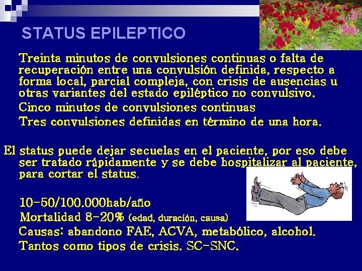STATUS EPILEPTICO 1. 2. 3. Treinta minutos de convulsiones continuas o falta de recuperación STATUS EPILEPTICO 1. 2. 3. Treinta minutos de convulsiones continuas o falta de recuperación