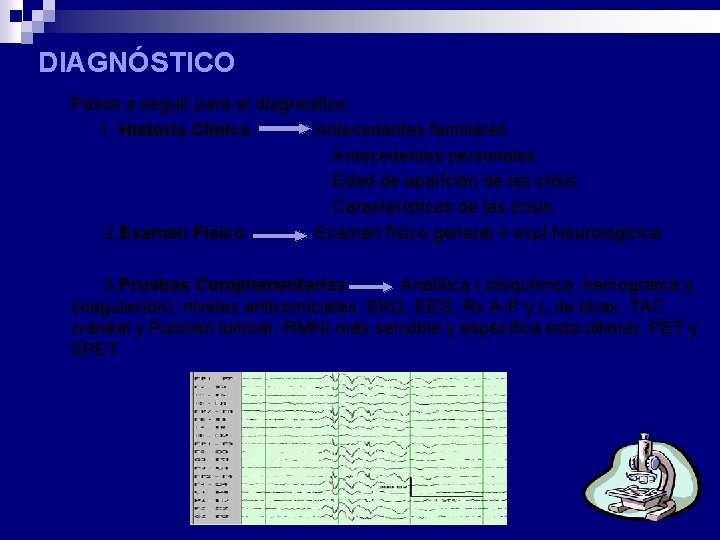DIAGNÓSTICO n Pasos a seguir para el diagnóstico: 1. Historia Clínica Antecedentes familiares Antecedentes DIAGNÓSTICO n Pasos a seguir para el diagnóstico: 1. Historia Clínica Antecedentes familiares Antecedentes