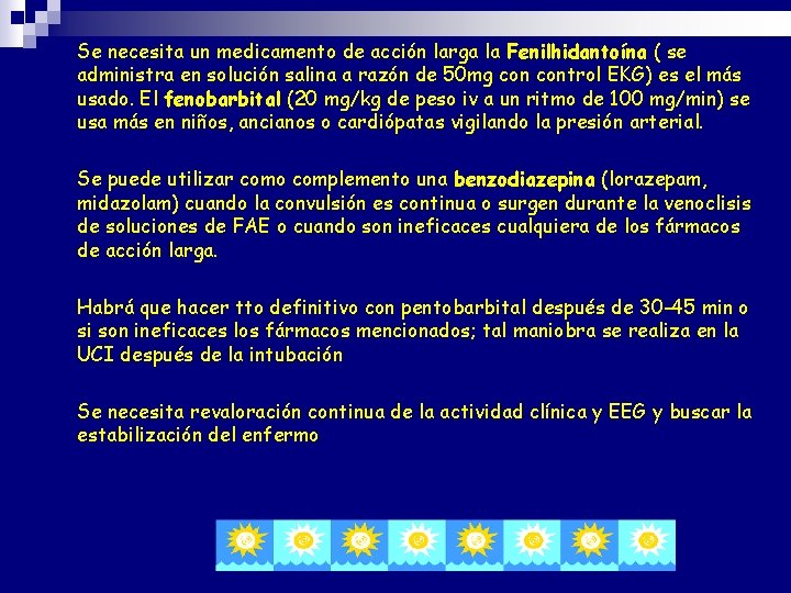 n n n Se necesita un medicamento de acción larga la Fenilhidantoína ( se n n n Se necesita un medicamento de acción larga la Fenilhidantoína ( se