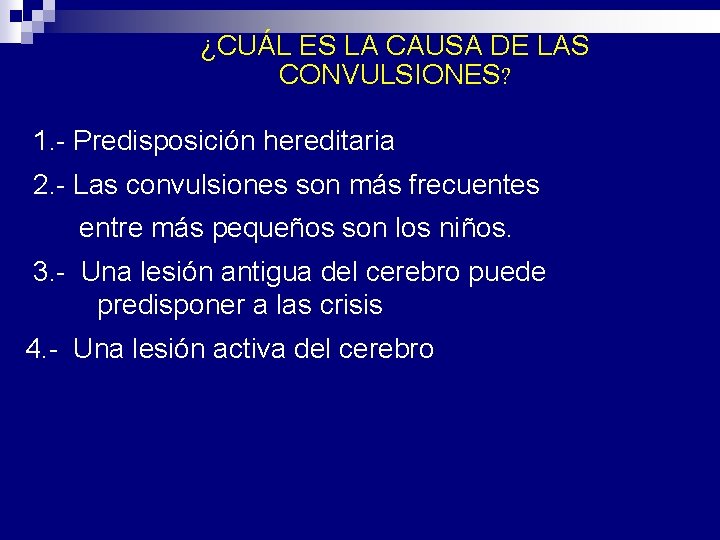 ¿CUÁL ES LA CAUSA DE LAS CONVULSIONES? 1. - Predisposición hereditaria 2. - Las ¿CUÁL ES LA CAUSA DE LAS CONVULSIONES? 1. - Predisposición hereditaria 2. - Las