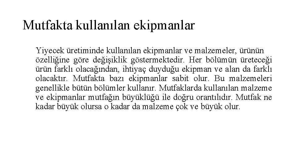 Mutfakta kullanılan ekipmanlar Yiyecek üretiminde kullanılan ekipmanlar ve malzemeler, ürünün özelliğine göre değişiklik göstermektedir.