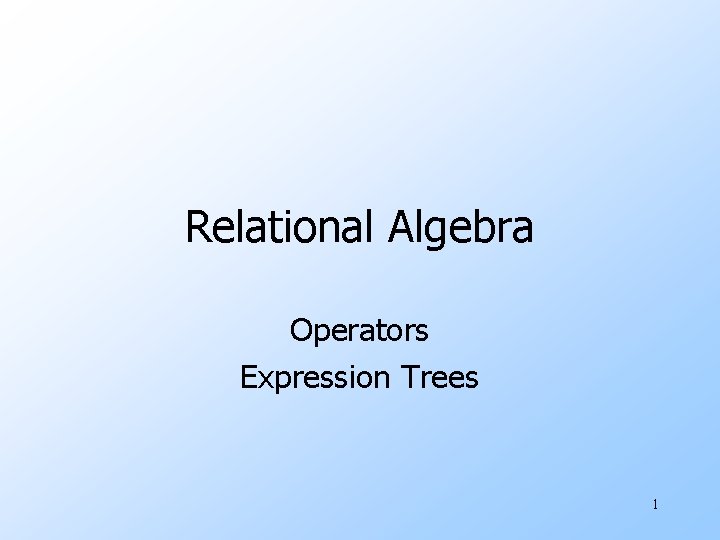 Relational Algebra Operators Expression Trees 1 