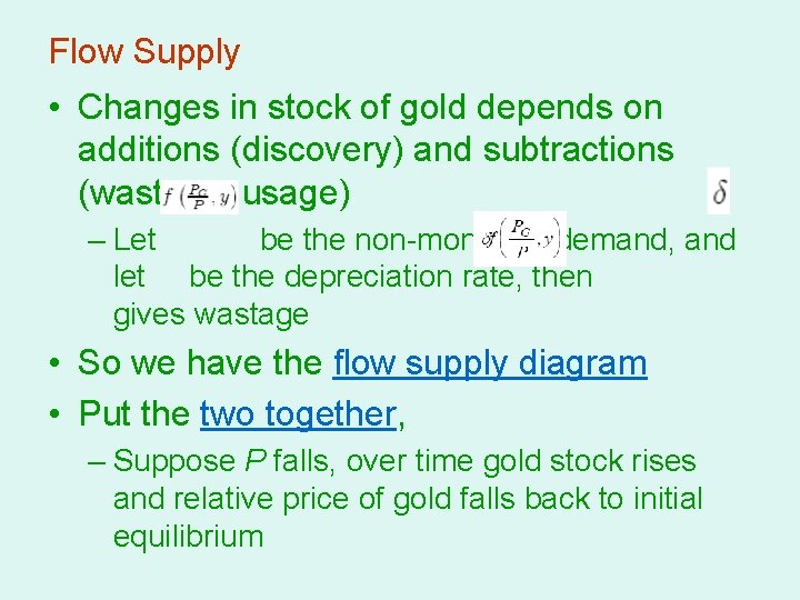 Flow Supply • Changes in stock of gold depends on additions (discovery) and subtractions