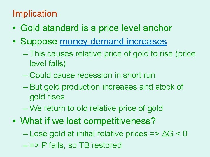 Implication • Gold standard is a price level anchor • Suppose money demand increases