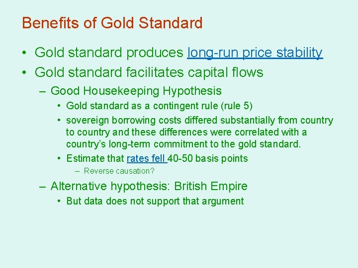 Benefits of Gold Standard • Gold standard produces long-run price stability • Gold standard