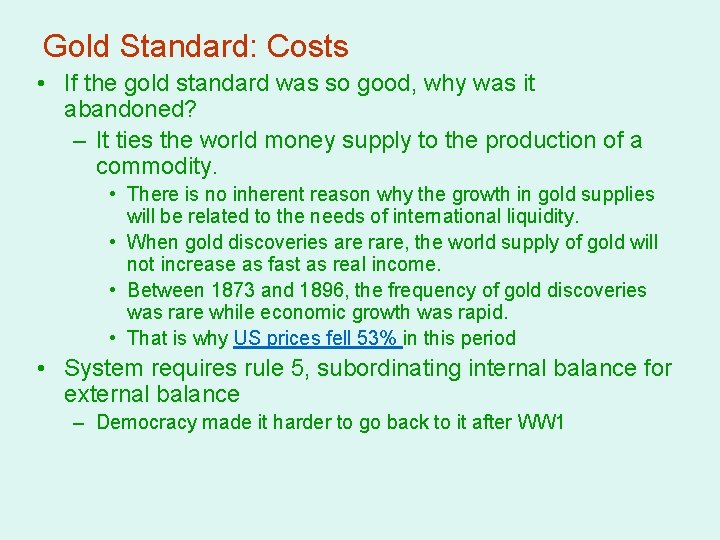 Gold Standard: Costs • If the gold standard was so good, why was it