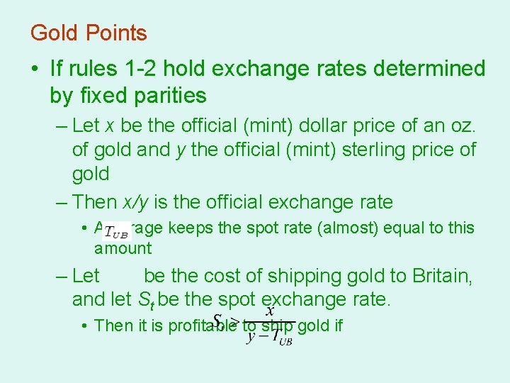 Gold Points • If rules 1 -2 hold exchange rates determined by fixed parities