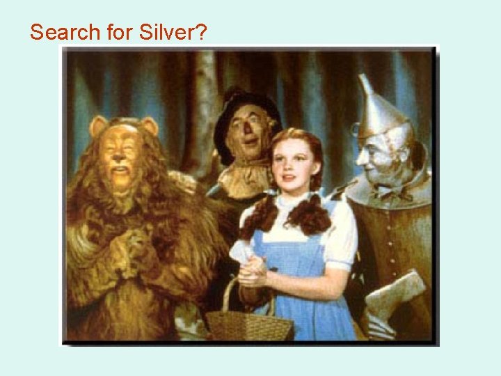 Search for Silver? 