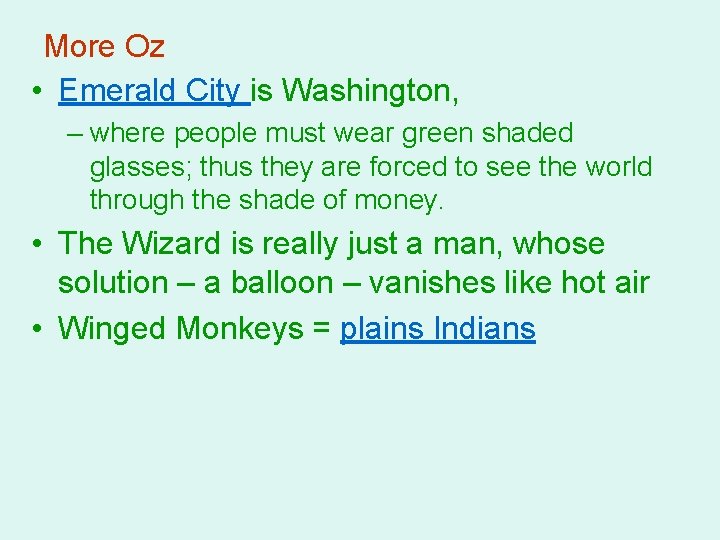 More Oz • Emerald City is Washington, – where people must wear green shaded