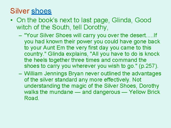 Silver shoes • On the book’s next to last page, Glinda, Good witch of