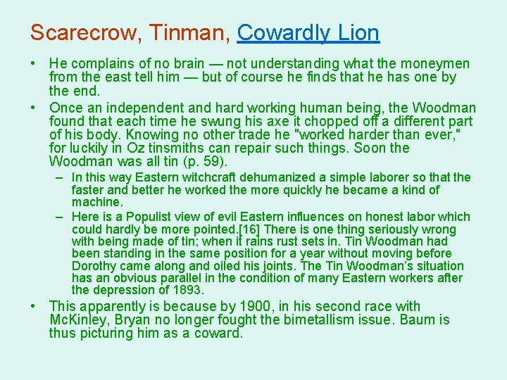 Scarecrow, Tinman, Cowardly Lion • He complains of no brain — not understanding what