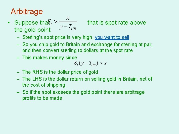 Arbitrage • Suppose that the gold point that is spot rate above – Sterling’s