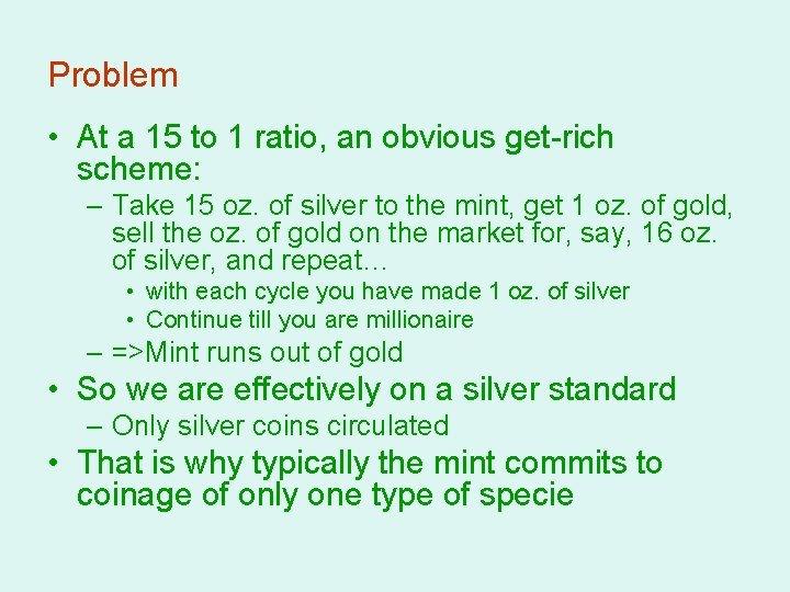 Problem • At a 15 to 1 ratio, an obvious get-rich scheme: – Take