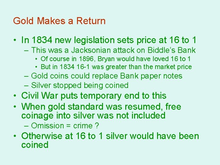 Gold Makes a Return • In 1834 new legislation sets price at 16 to