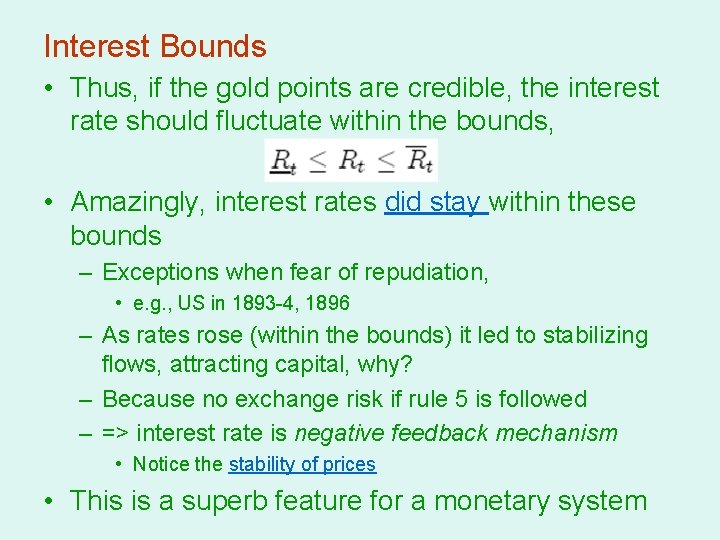 Interest Bounds • Thus, if the gold points are credible, the interest rate should