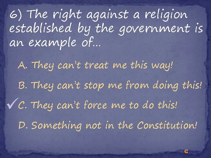 6) The right against a religion established by the government is an example of…