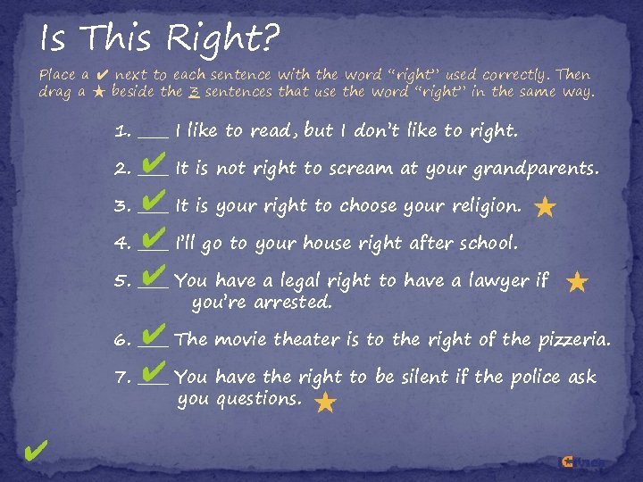 Is This Right? Place a ✔ next to each sentence with the word “right”