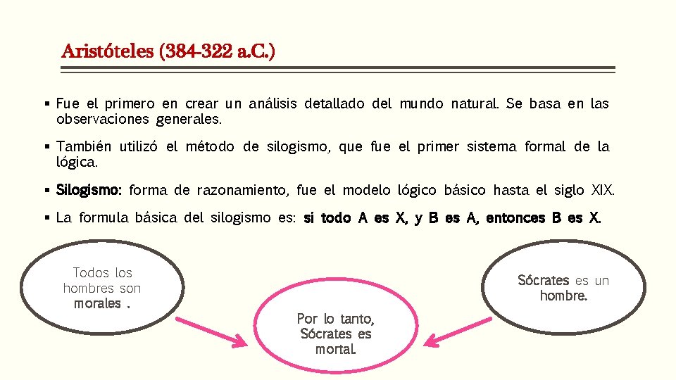 Aristóteles (384 -322 a. C. ) § Fue el primero en crear un análisis