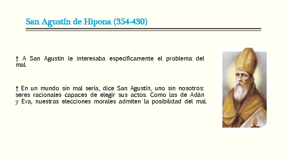 San Agustín de Hipona (354 -430) † A San Agustín le interesaba específicamente el