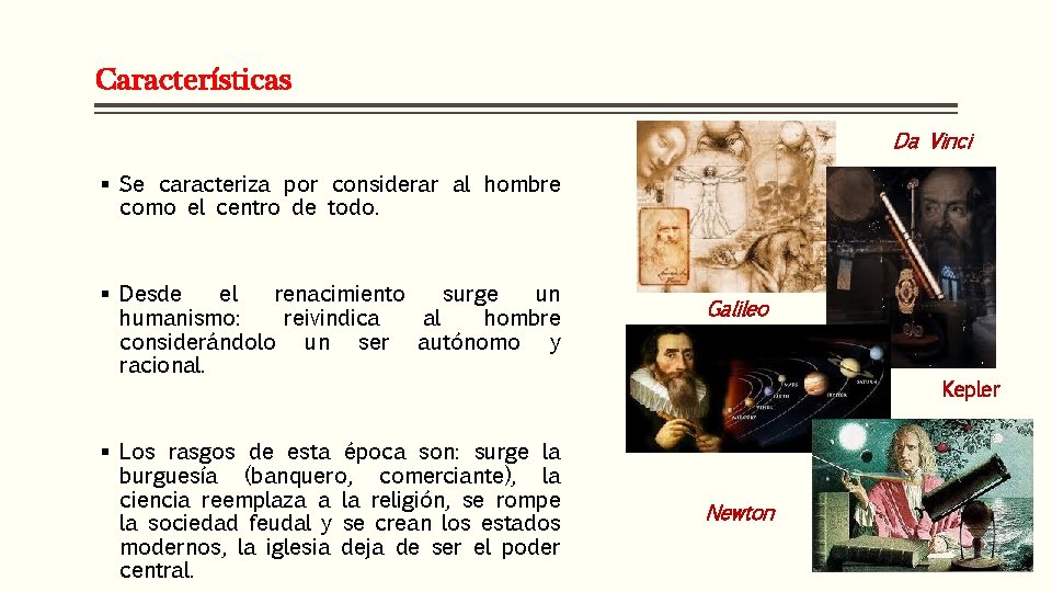 Características Da Vinci § Se caracteriza por considerar al hombre como el centro de