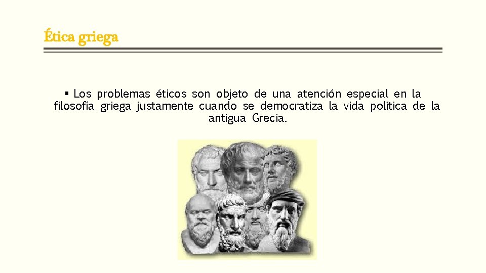 Ética griega § Los problemas éticos son objeto de una atención especial en la