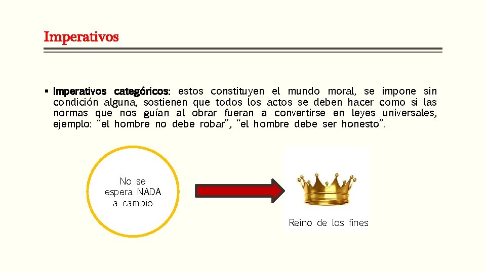 Imperativos § Imperativos categóricos: estos constituyen el mundo moral, se impone sin condición alguna,