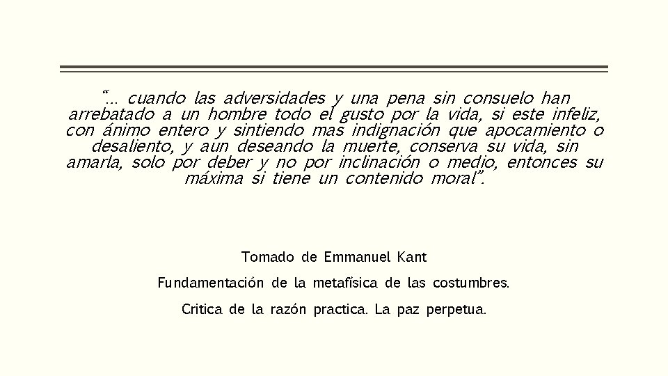 “… cuando las adversidades y una pena sin consuelo han arrebatado a un hombre